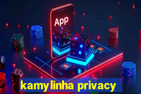 kamylinha privacy